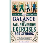 Balance and Fall Prevention Exercises for Seniors: Chair, Wall Yoga, Tai Chi, and Strength Routines to Build Stability, Improve Mobility, Reduce Fall Risk, and Stay Independent After 60