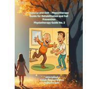 Balance and Gait - Physiotherapy Guide for Rehabilitation and Fall Prevention Physiotherapy Guide No. 2
