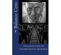 Balance Cero: Diálogos con Sri Nisargadatta Maharaj
