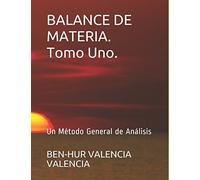 BALANCE DE MATERIA. Tomo Uno.: Un Método General de Análisis