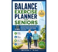 Balance Exercise Planner for Seniors Fall Prevention and Stability Program: A 12-W uided Workbook with Safe Home Routines, Strength and Mobility ... Plans, and Confidence-Building Assessments