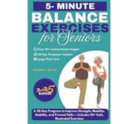 Balance Exercises for Seniors: A 28-Day Program to Improve Strength, Mobility, Stability, and Prevent Falls - Includes 50+ Safe, Illustrated Chair and Wall Exercises