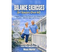 Balance Exercises for Seniors Over 60: A Beginner-Friendly 30-Day Program for Better Balance and Fall Prevention-With Chair Support and Clear Instructions