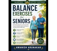 Balance Exercises for seniors: Safe Daily Routines To Prevent Falls, Improve Mobility, Build Confidence And Stay Active Over 60