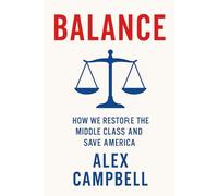 Balance: How We Restore the Middle Class and Save America