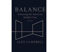 Balance: How we Restore the Middle Class and Save America