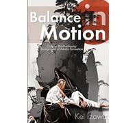 Balance in Motion: Cultural BioMechanics Background of Aikido Formation