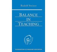 Balance in Teaching: (Cw 302a) Volume 11 (Foundations of Waldorf Education)
