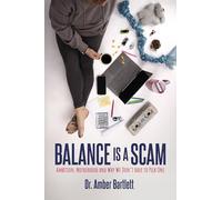Balance Is a Scam: Ambition, Motherhood and Why We Don't Have to Pick One