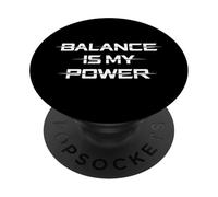 Balance Is My Power Sci-fi Universe Inspired Science Lover PopSockets PopGrip Adhesivo