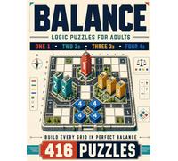 Balance | Logic Puzzles for Adults: Build Every Grid in Perfect Balance | One 1 · Two 2s · Three 3s · Four 4s | Puzzle Book for Adults with 416 Puzzles and Solutions Included