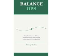 BALANCE OPS: Das System, mit dem du dein Leben so gestaltest, wie es wirklich zu dir passt