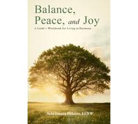 Balance, Peace & Joy: A Guided Workbook for Healing and Wholeness