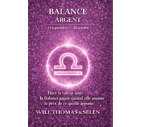 BALANCE - Psychologie de l'Argent : comprendre comment ce signe gagne, dépense et décide.: Comment ce signe gagne, dépense et décide - comprendre ses ... agir avec lucidité. (signes astrologique)