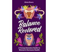Balance Restored: A Comprehensive Guide to Women's Hormone Health