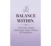Balance Within - Creative Reset (Lavender Edition): A Self-Discovery Journal for Intuitive Women Seeking Calm, Clarity & Creative Flow