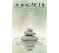 BALANCE WITHIN: FIND YOUR CENTRE IN THE MIDDLE OF LIFE'S SPIN
