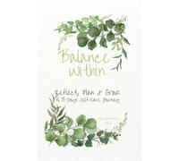 Balance Within: Reflect, Plan & Grow: A 91-Days Self-Care Journey