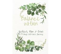 Balance Within: Reflect, Plan & Grow: A 91-Days Self-Care Journey