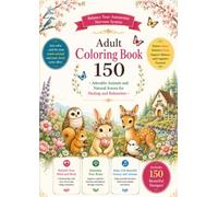 Balance Your Autonomic Nervous System: Adult Coloring Book 150: - Adorable Animals and Natural Scenes for Healing and Relaxation -