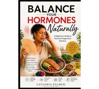 Balance Your Hormones Naturally: A Beginner's Guide to Hormone-Supportive Nutrition
