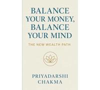 BALANCE YOUR MONEY, BALANCE YOUR MIND: THE NEW WEALTH PATH