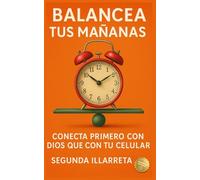 Balancea tus mañanas: Conecta primero con Dios que con tu celular