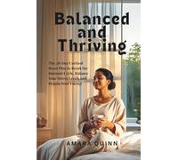 Balanced and Thriving: The 28-Day Cortisol Reset Plan to Break the Burnout Cycle, Balance Your Stress Levels and Regain Your Energy