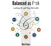 Balanced As F*CK: Mastering the 8 Things that Matter