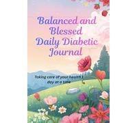 Balanced & Blessed: A Diabetic Health Journal: 90-Day Blood Sugar & Wellness Tracker | Blood Sugar Log Book: Daily Tracker, Weekly Blood Sugar Diary, Doctor's Appointment Notes 90 days
