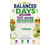 Balanced Days, Book 2: 100 More Large-Print Word Search Puzzles: A Second Volume of Relaxing Puzzles for Everyday Balance - Family Meals, Smart ... Days - Large-Print Word Search Puzzles)