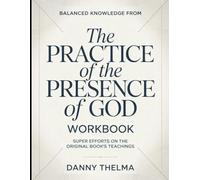 Balanced Knowledge From The Practice Of The Presence Of God: Super Efforts On The Original Book's Teachings