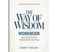 Balanced Knowledge From The Way Of Wisdom: Super Efforts On The Original Book's Teachings