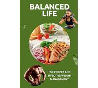Balanced Life: For Proper and Effective Weight Management