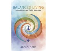 Balanced Living: Mastering Stress and Finding Inner Peace