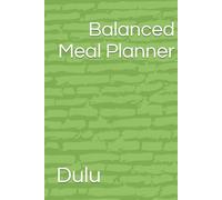Balanced Meal Planner: The Daily Meal & Wellness Tracker for Energy, Balance, and Small Wins Journal
