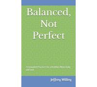 Balanced, Not Perfect: 25 Grounded Practices for a Healthier Mind, Body, and Soul