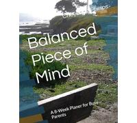 Balanced Piece of Mind: A 8-Week Planer for Busy Parents