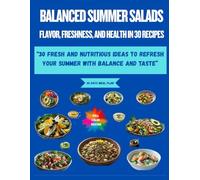 “Balanced Summer Salads: Flavor, Freshness, and Health in 30 Recipes”: “30 Fresh and Nutritious Ideas to Refresh Your Summer with Balance and Taste”