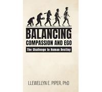 Balancing Compassion and Ego: The Challenge to Human Destiny