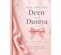 Balancing Deen and Duniya: A Faith-Centered Daily Reflection Planner for Muslim Women