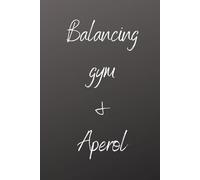 Balancing Gym & Aperol: Aesthetic Lifestyle Notebook: Cute Journal for Fitness Girls, Self-Care Notes, Daily Planning & Fun Life Balance