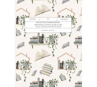Balancing Homeschool: Simplifying School, Home, and Life: A Daily, Monthly & Yearly Planner: 12-Months / 390-Daily Pages