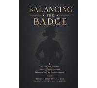 Balancing the Badge: A Prompted Journal with Affirmations for Women in Law Enforcement