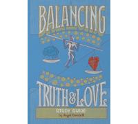 Balancing Truth and Love: Study Guide: A Biblical Group Resource for LGBTQ+ Conversations