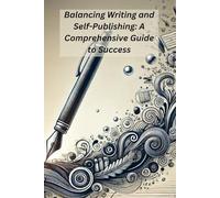 Balancing Writing and self-publishing: A Comprehensive Guide to Success