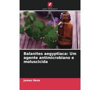 Balanites aegyptiaca: Um agente antimicrobiano e moluscicida