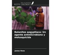 Balanites aegyptiaca: Un agente antimicrobiano y molusquicida