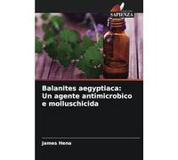 Balanites aegyptiaca: Un agente antimicrobico e molluschicida