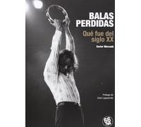 Balas Perdidas: Qué fue del siglo XX (MUSICA)